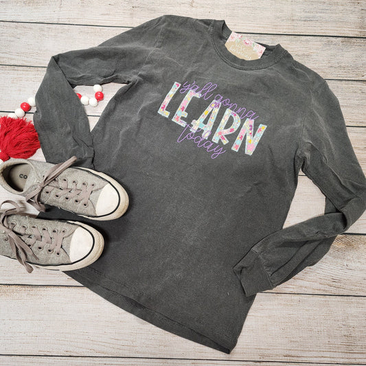 Custome Tshirt, Ya'll Gonna Learn Today, Flowers, Teacher Crewneck, Adult Sweatshirt, Boho, School, Teacher Gift, Embroidery